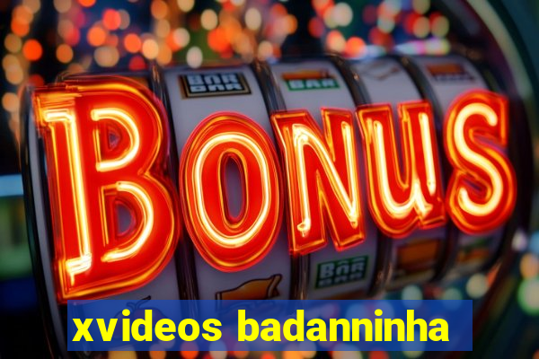 xvideos badanninha